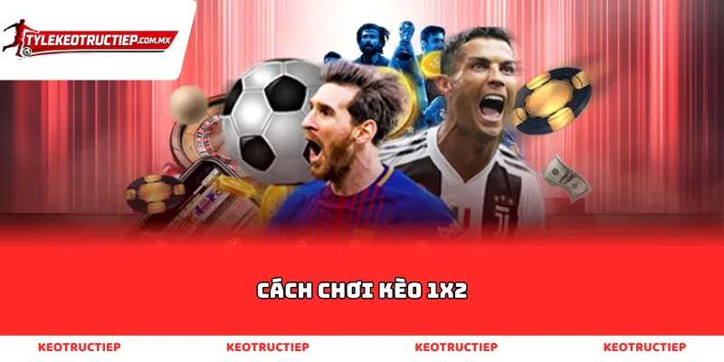 cách chơi kèo 1x2
