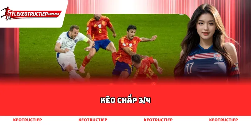 kèo chấp 3/4