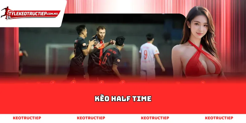Kèo Half Time