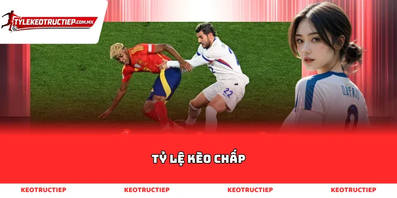 tỷ lệ kèo chấp